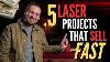 5 Projets De Gravure Laser Faciles Qui Se Vendnt Rapidement
